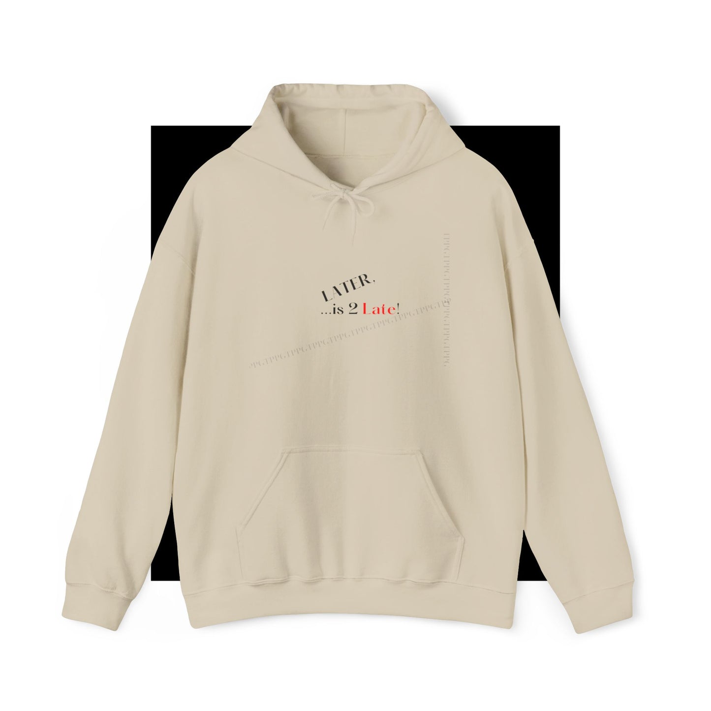 Hoodie-Heavy Blend™ "Later is 2 Late" Sweatshirt