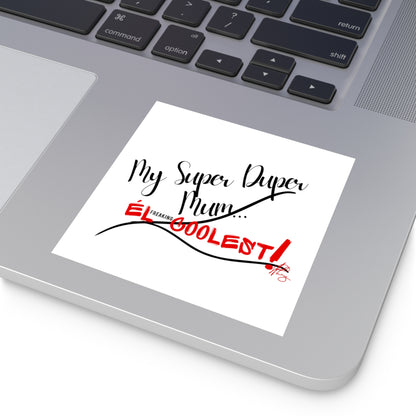 "My Super Duper Mum"-Square Stickers (Indoor\Outdoor)