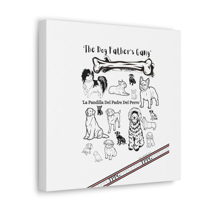 From our "TPPG Brand Pet Collection" - Canvas Gallery Wraps " The Dog FATHER'S Gang.."- on White