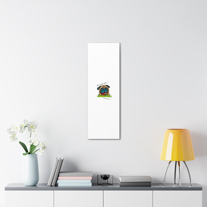 From our "TPPG Brand Pet Collection" ('HEY, I Rule This..")- Canvas Gallery Wraps - on White