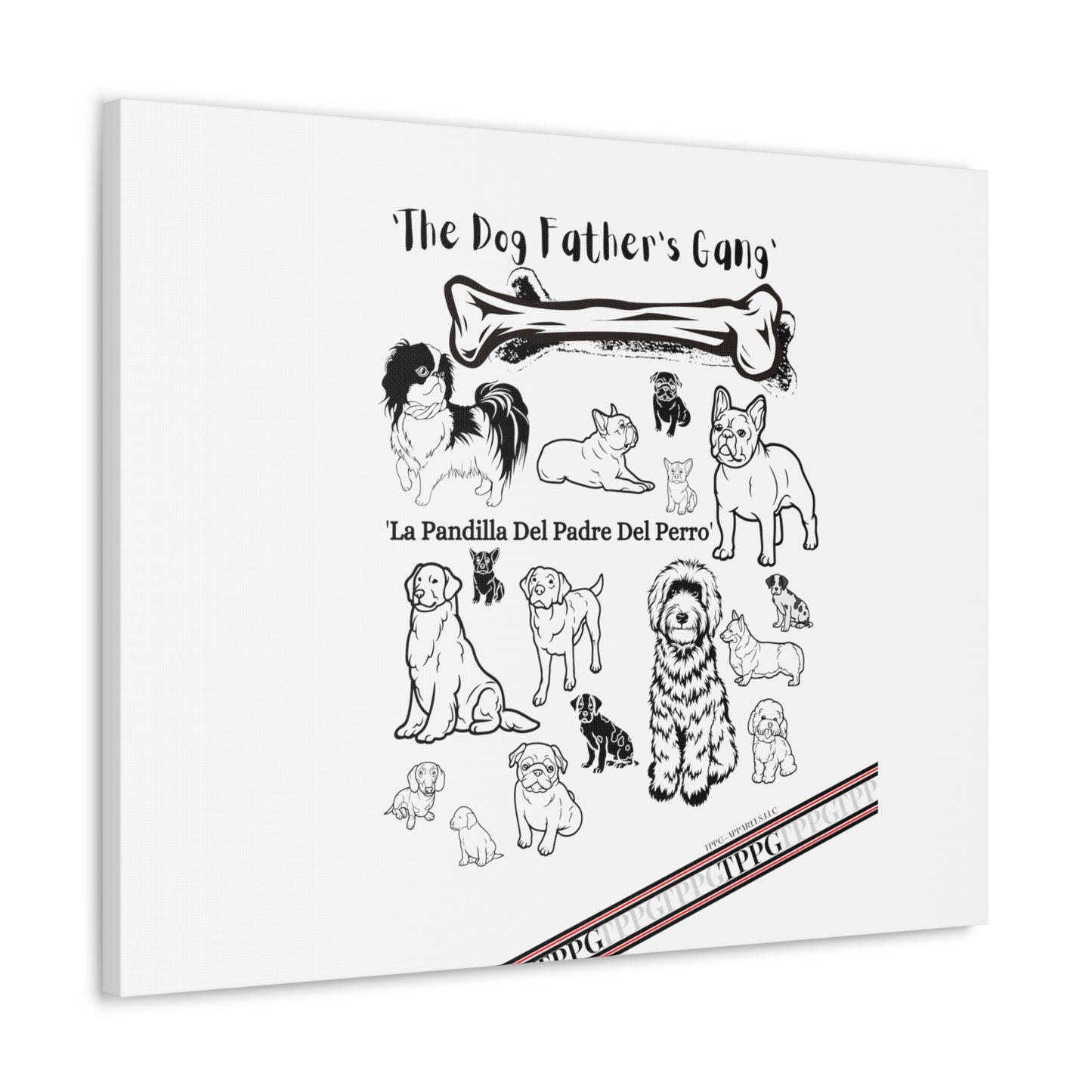 From our "TPPG Brand Pet Collection" - Canvas Gallery Wraps " The Dog FATHER'S Gang.."- on White