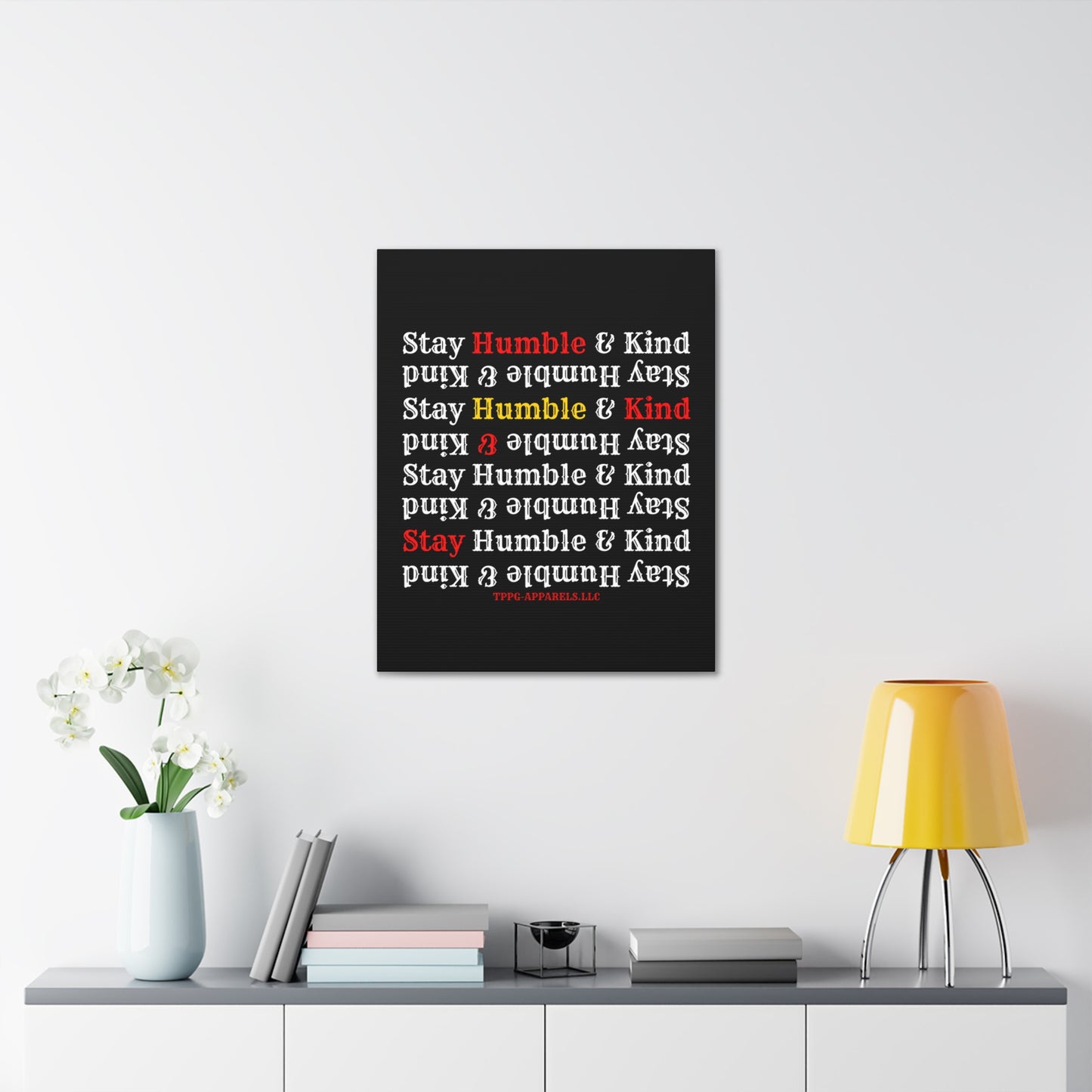 From our "TPPG Brand Life Collection" - "Stay Humble & Kind.." Canvas Gallery Wraps