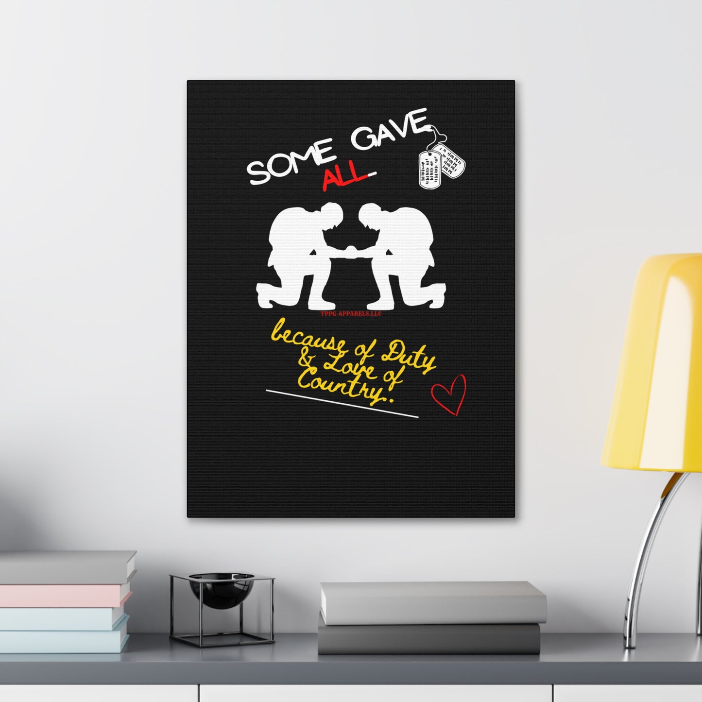 From our "TPPG Brand Millitary Collection" - "Some Gave ALL.." Canvas Gallery Wraps in Black