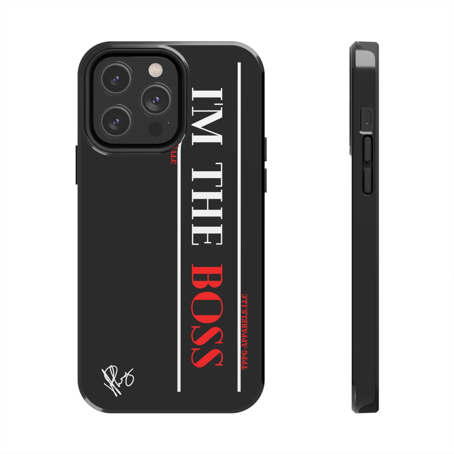 Our Design ("I'm the BOSS") Verision from the 'TPPG Collection' Line carries several sizes of the "iPhone Series" Tough Phone Cases