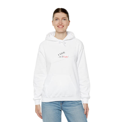 Hoodie-Heavy Blend™ "Later is 2 Late" Sweatshirt