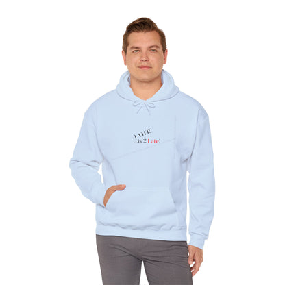 Hoodie-Heavy Blend™ "Later is 2 Late" Sweatshirt