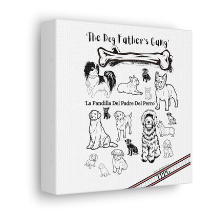 From our "TPPG Brand Pet Collection" - Canvas Gallery Wraps " The Dog FATHER'S Gang.."- on White