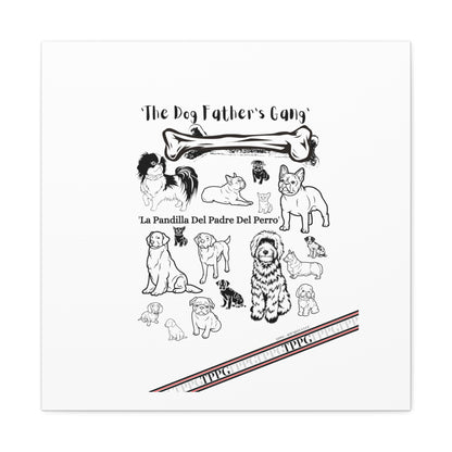 From our "TPPG Brand Pet Collection" - Canvas Gallery Wraps " The Dog FATHER'S Gang.."- on White