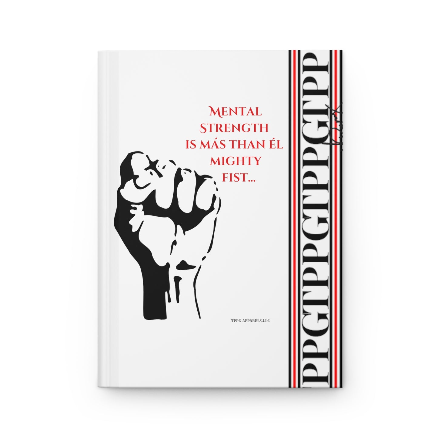 75 Sheets/150 Lined pgs.- Matte Hardcover Journal from the "TPPG_Apparels"-Mental Strength Collection