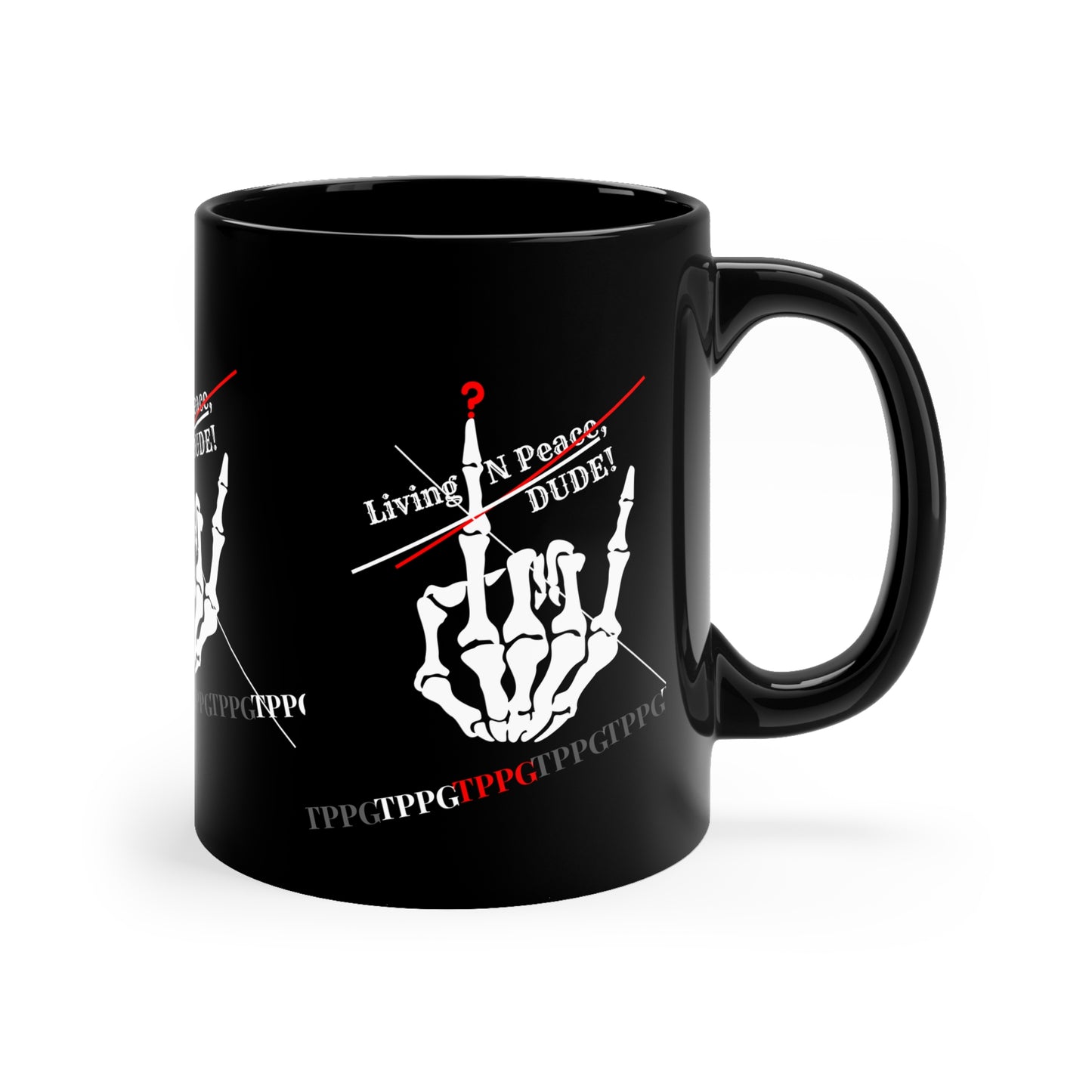 Sleek & Humorous 11oz Black "Living N Peace-DUDE"  Glossy Style Mug - from the 'TPPG-Apparels' Brand Collection