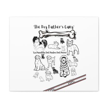 From our "TPPG Brand Pet Collection" - Canvas Gallery Wraps " The Dog FATHER'S Gang.."- on White