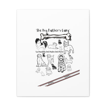 From our "TPPG Brand Pet Collection" - Canvas Gallery Wraps " The Dog FATHER'S Gang.."- on White