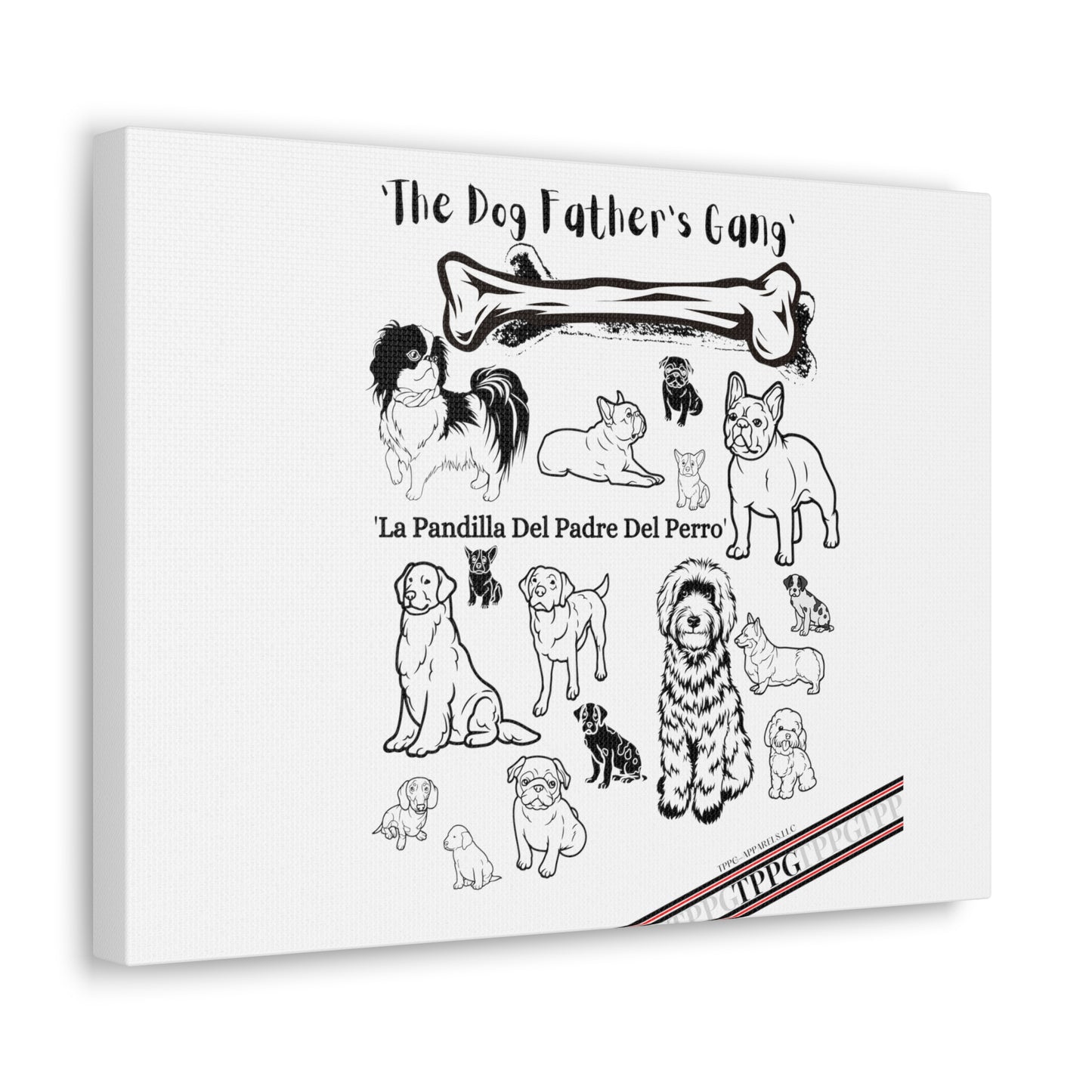 From our "TPPG Brand Pet Collection" - Canvas Gallery Wraps " The Dog FATHER'S Gang.."- on White