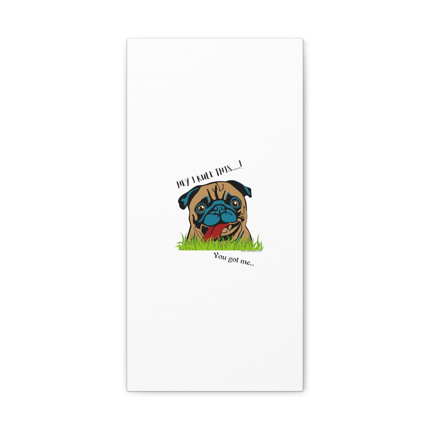 From our "TPPG Brand Pet Collection" ('HEY, I Rule This..")- Canvas Gallery Wraps - on White