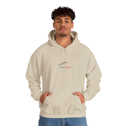 Hoodie-Heavy Blend™ "Later is 2 Late" Sweatshirt