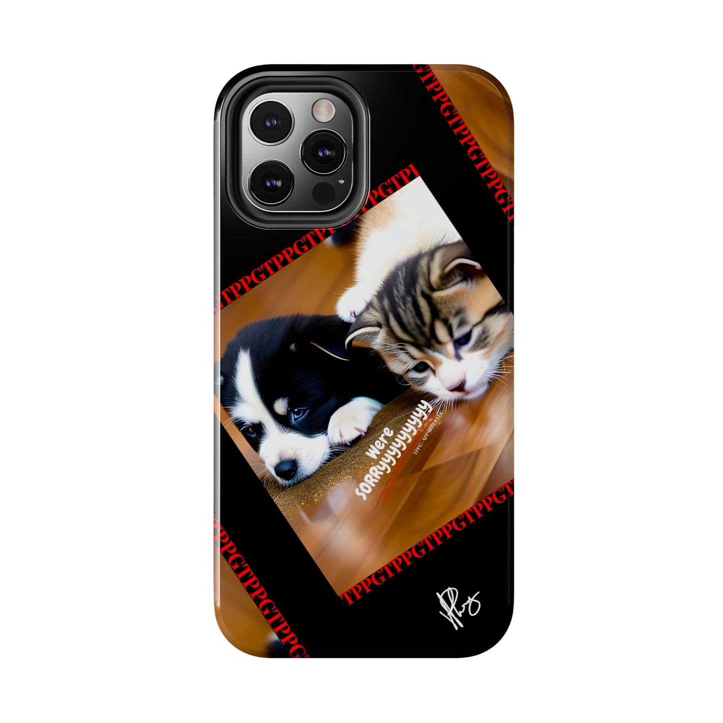 Our Cutest Pet Design ("We're Sorryyyy") Verision from the 'TPPG Collection' Line carries several sizes of the "iPhone Series" Tough Phone Cases