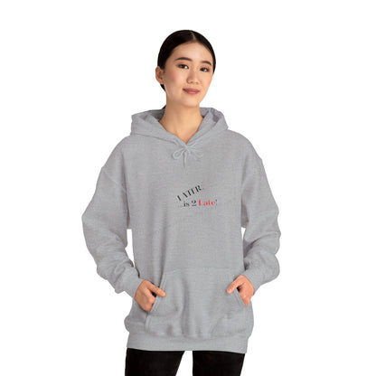 Hoodie-Heavy Blend™ "Later is 2 Late" Sweatshirt