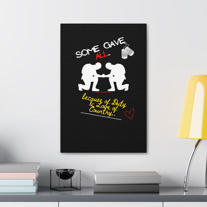 From our "TPPG Brand Millitary Collection" - "Some Gave ALL.." Canvas Gallery Wraps in Black