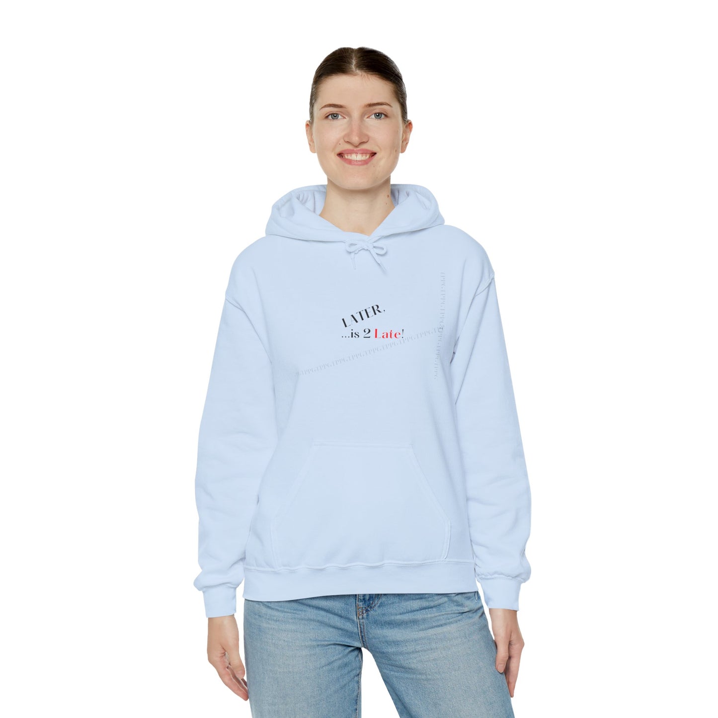 Hoodie-Heavy Blend™ "Later is 2 Late" Sweatshirt