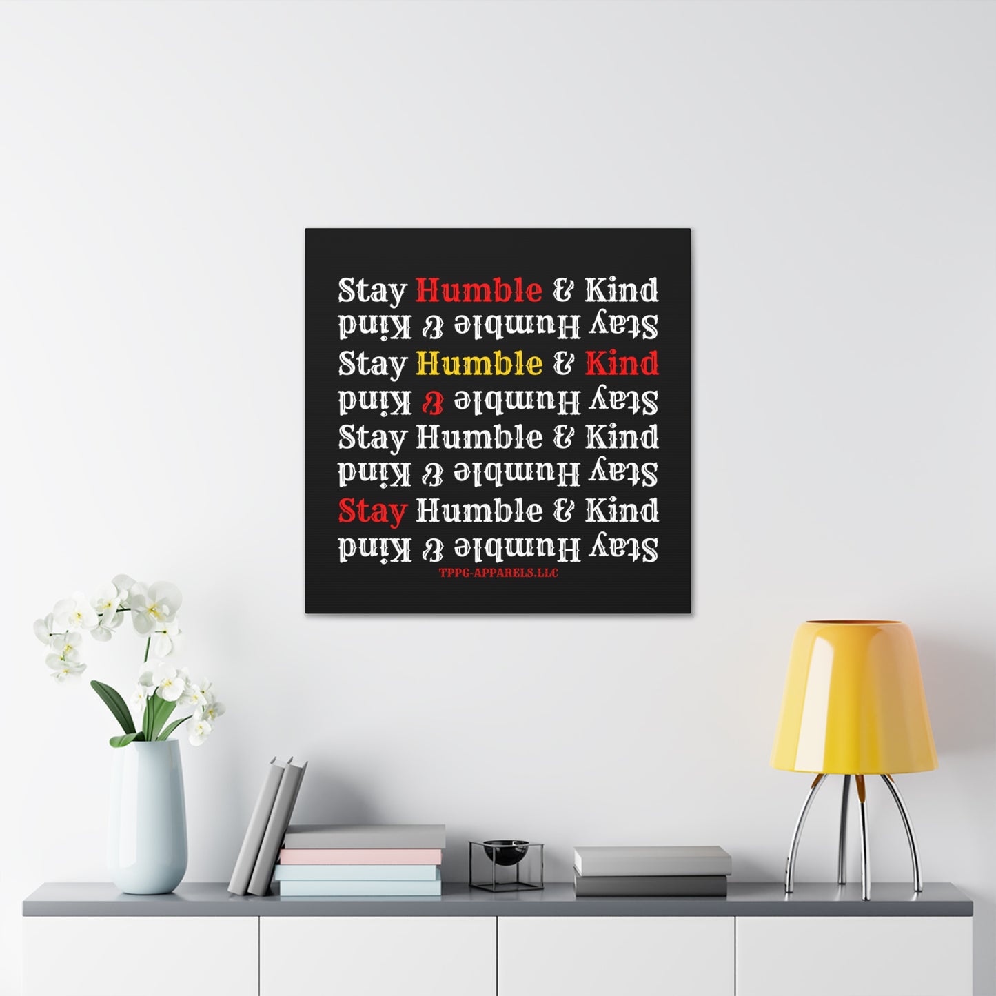 From our "TPPG Brand Life Collection" - "Stay Humble & Kind.." Canvas Gallery Wraps