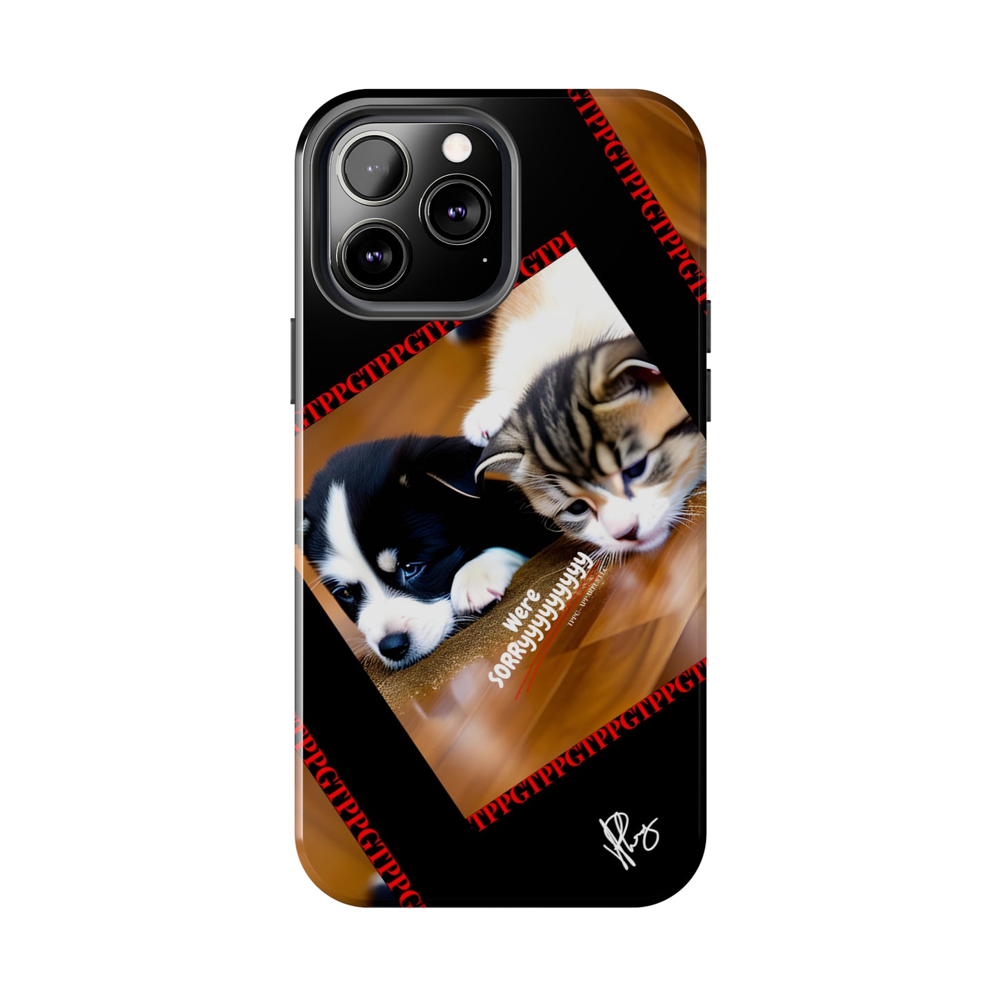 Our Cutest Pet Design ("We're Sorryyyy") Verision from the 'TPPG Collection' Line carries several sizes of the "iPhone Series" Tough Phone Cases