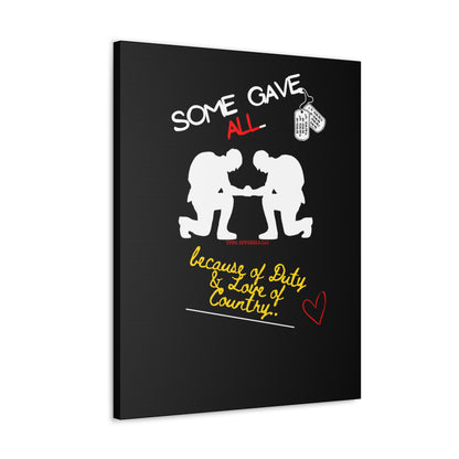 From our "TPPG Brand Millitary Collection" - "Some Gave ALL.." Canvas Gallery Wraps in Black