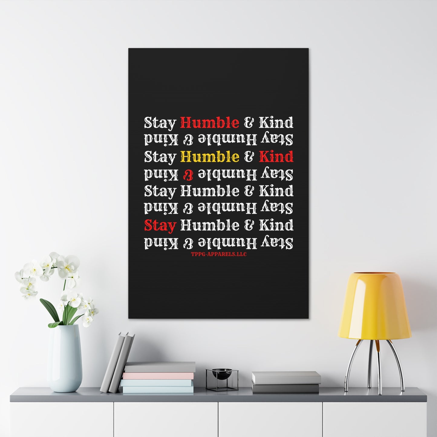 From our "TPPG Brand Life Collection" - "Stay Humble & Kind.." Canvas Gallery Wraps