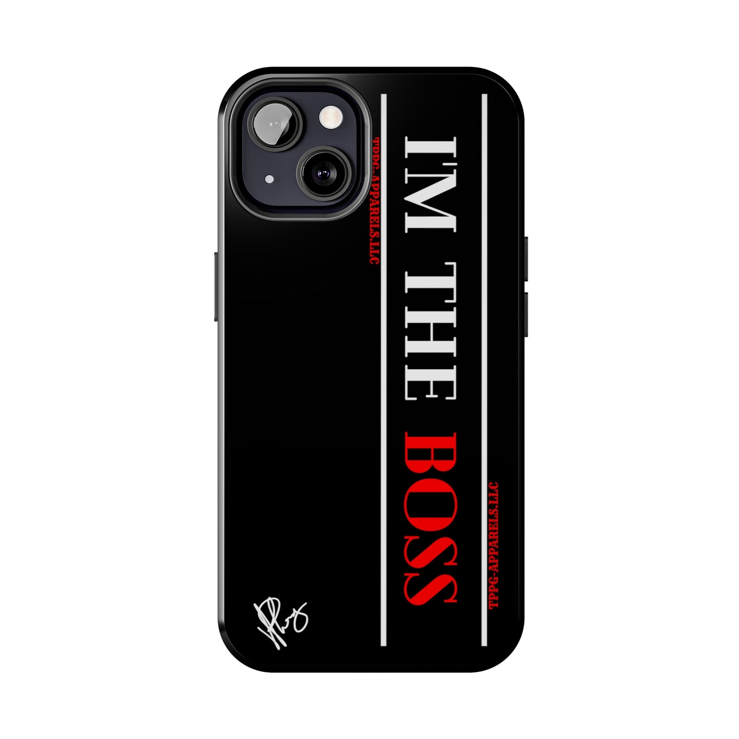 Our Design ("I'm the BOSS") Verision from the 'TPPG Collection' Line carries several sizes of the "iPhone Series" Tough Phone Cases