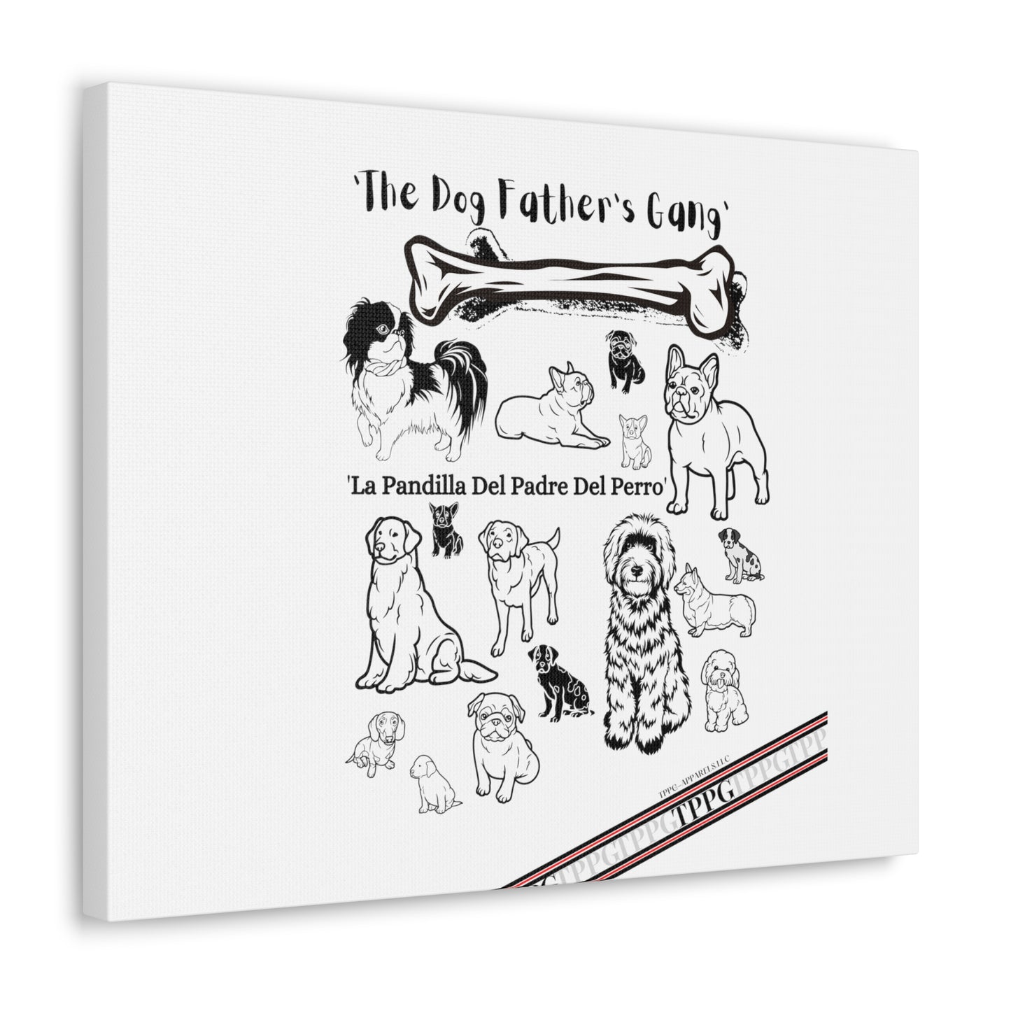 From our "TPPG Brand Pet Collection" - Canvas Gallery Wraps " The Dog FATHER'S Gang.."- on White