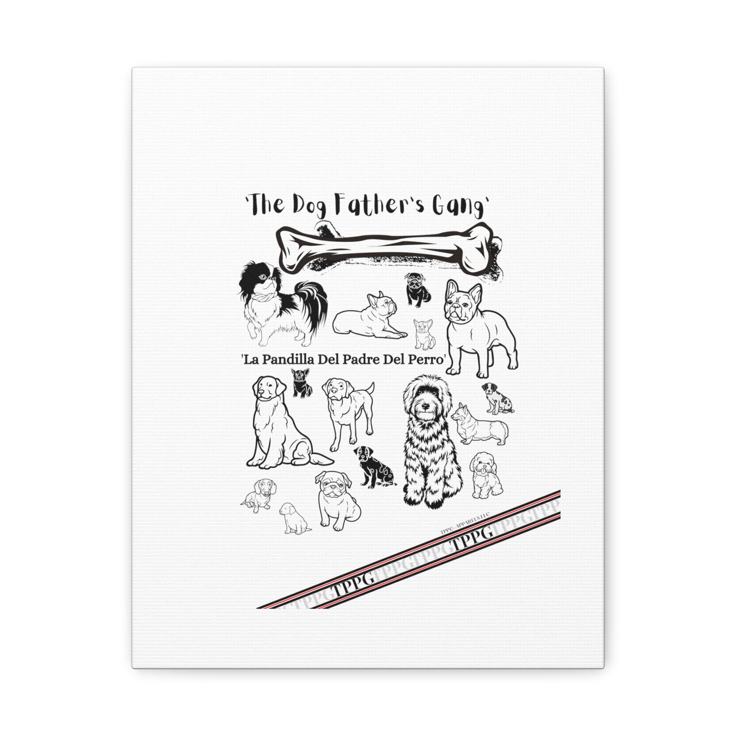 From our "TPPG Brand Pet Collection" - Canvas Gallery Wraps " The Dog FATHER'S Gang.."- on White