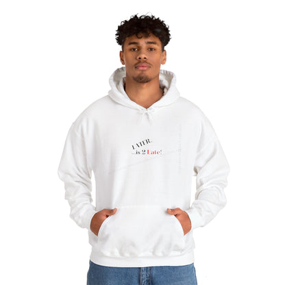 Hoodie-Heavy Blend™ "Later is 2 Late" Sweatshirt