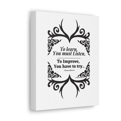 From our "TPPG Brand Positive Thoughts Collection" ("To Learn you must Listen") - Canvas Gallery Wraps - on White