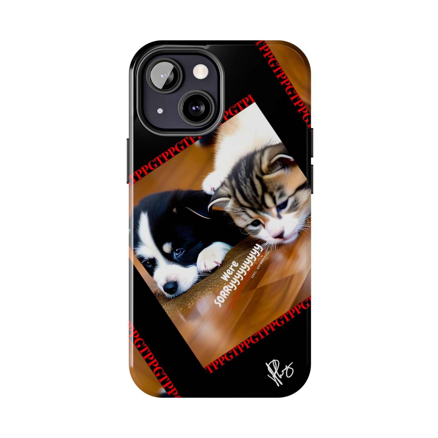 Our Cutest Pet Design ("We're Sorryyyy") Verision from the 'TPPG Collection' Line carries several sizes of the "iPhone Series" Tough Phone Cases