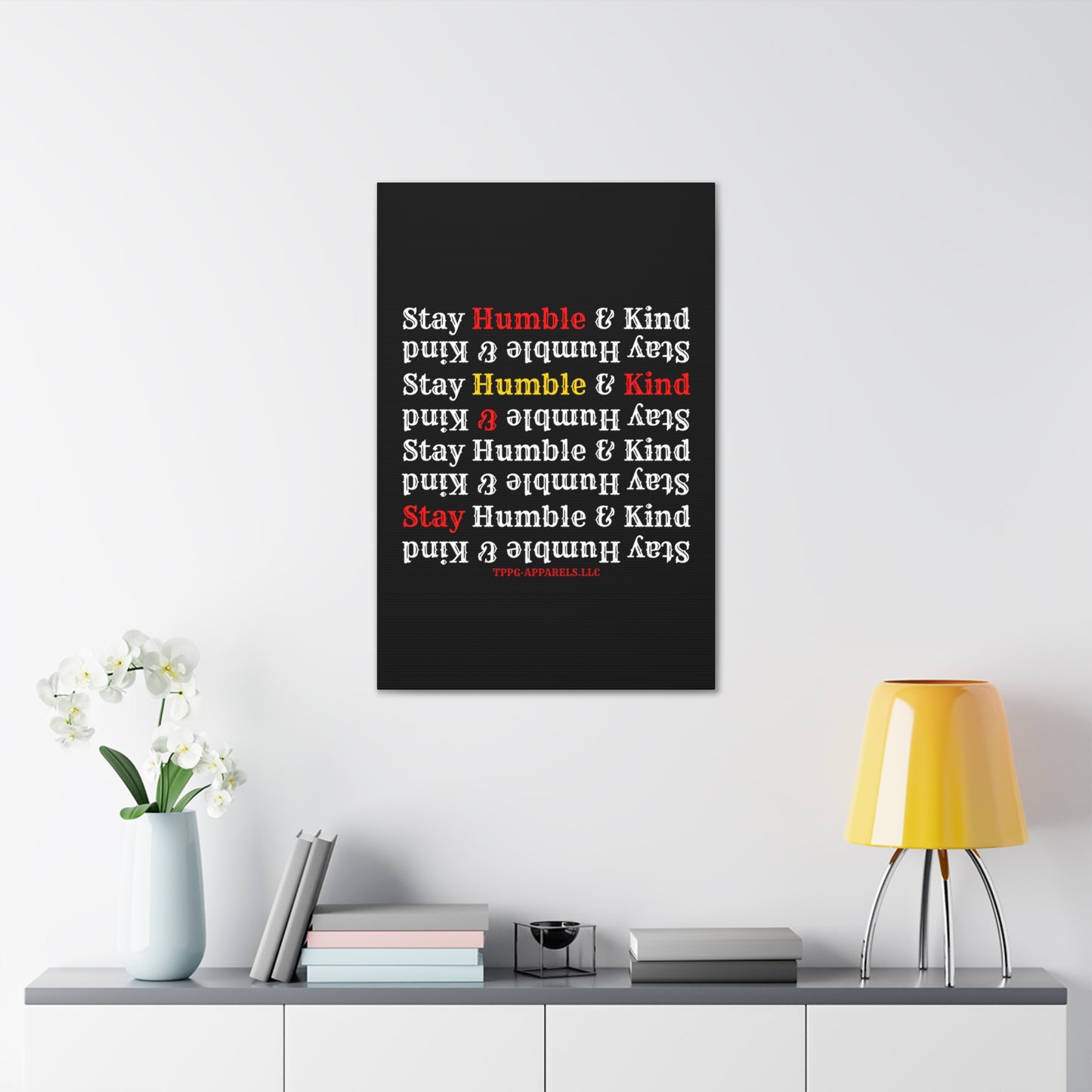 From our "TPPG Brand Life Collection" - "Stay Humble & Kind.." Canvas Gallery Wraps