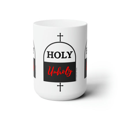 White 15oz  "Holy * UnHoly" Style Ceramic Mug Grabs the Attention of all who Views It!!-By the 'TPPG-Apparels' Brand Collection