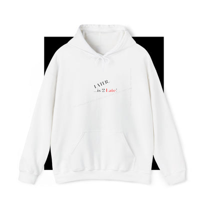 Hoodie-Heavy Blend™ "Later is 2 Late" Sweatshirt