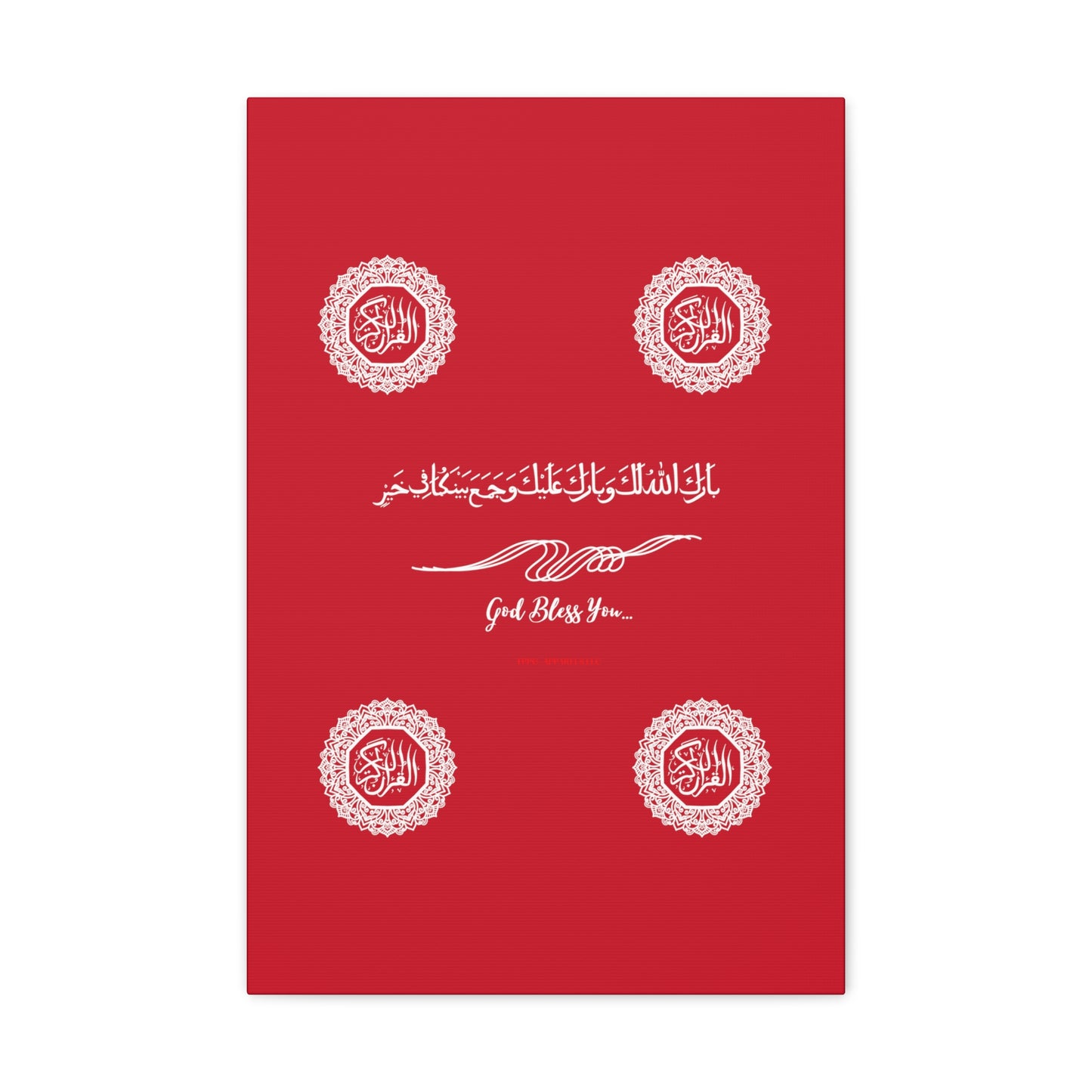 From our "TPPG Brand Arabic Faith Collection" - "Meaning:God Bless You.." Canvas Gallery Wraps in Red/White