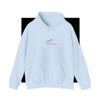 Hoodie-Heavy Blend™ "Later is 2 Late" Sweatshirt