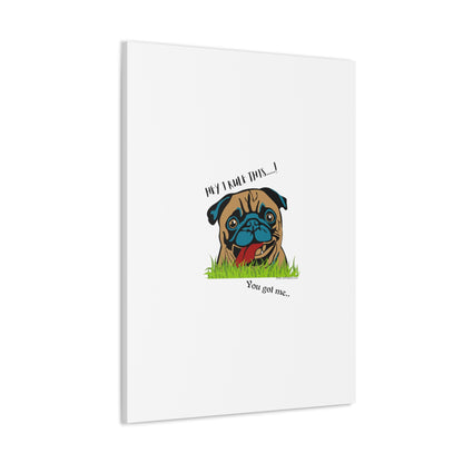 From our "TPPG Brand Pet Collection" ('HEY, I Rule This..")- Canvas Gallery Wraps - on White