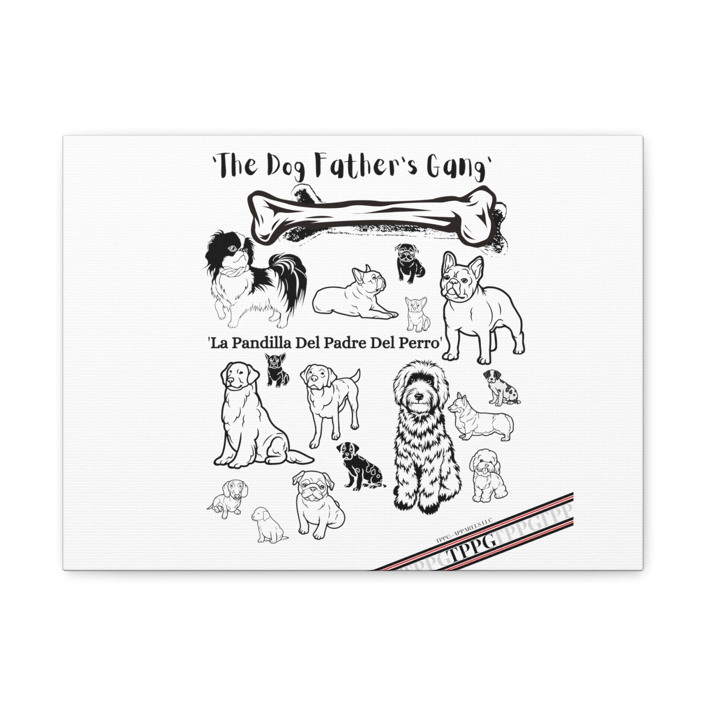 From our "TPPG Brand Pet Collection" - Canvas Gallery Wraps " The Dog FATHER'S Gang.."- on White