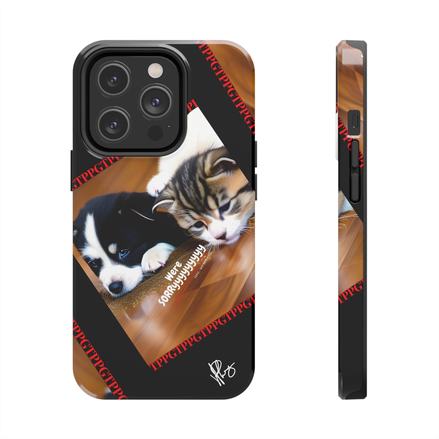 Our Cutest Pet Design ("We're Sorryyyy") Verision from the 'TPPG Collection' Line carries several sizes of the "iPhone Series" Tough Phone Cases