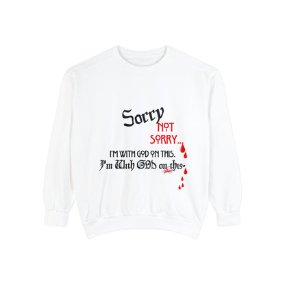 Unisex "SORRY- Not Sorry" Sweatshirt