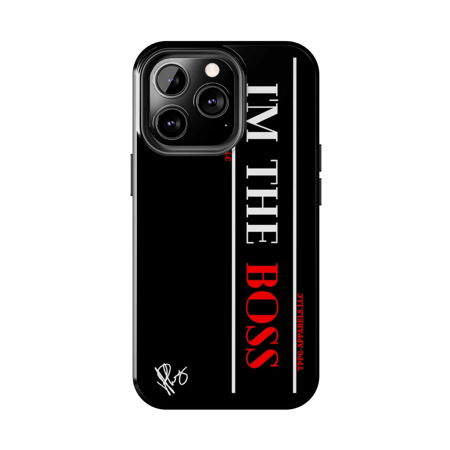 Our Design ("I'm the BOSS") Verision from the 'TPPG Collection' Line carries several sizes of the "iPhone Series" Tough Phone Cases