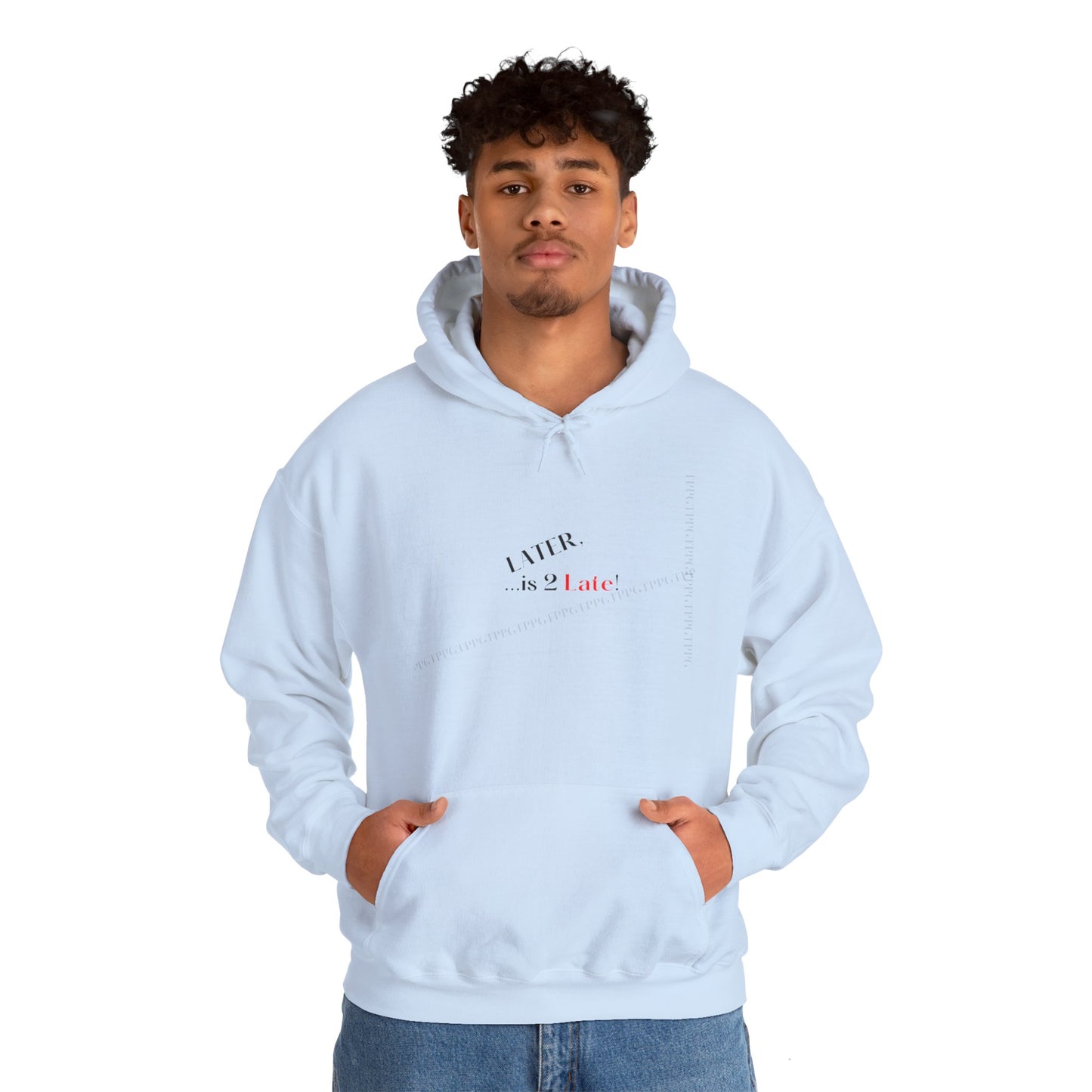 Hoodie-Heavy Blend™ "Later is 2 Late" Sweatshirt