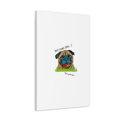 From our "TPPG Brand Pet Collection" ('HEY, I Rule This..")- Canvas Gallery Wraps - on White