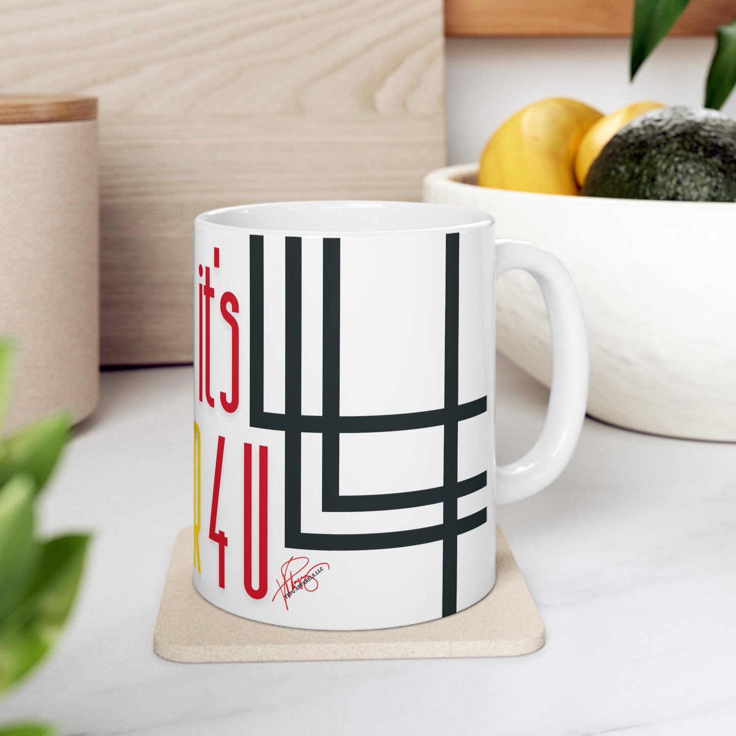 Ceramic "It's Better 4U" Mug/Cup (11oz & 15oz)