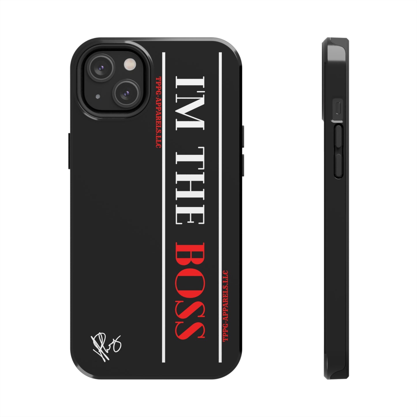 Our Design ("I'm the BOSS") Verision from the 'TPPG Collection' Line carries several sizes of the "iPhone Series" Tough Phone Cases