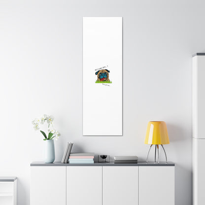 From our "TPPG Brand Pet Collection" ('HEY, I Rule This..")- Canvas Gallery Wraps - on White