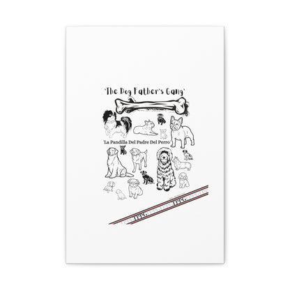 From our "TPPG Brand Pet Collection" - Canvas Gallery Wraps " The Dog FATHER'S Gang.."- on White