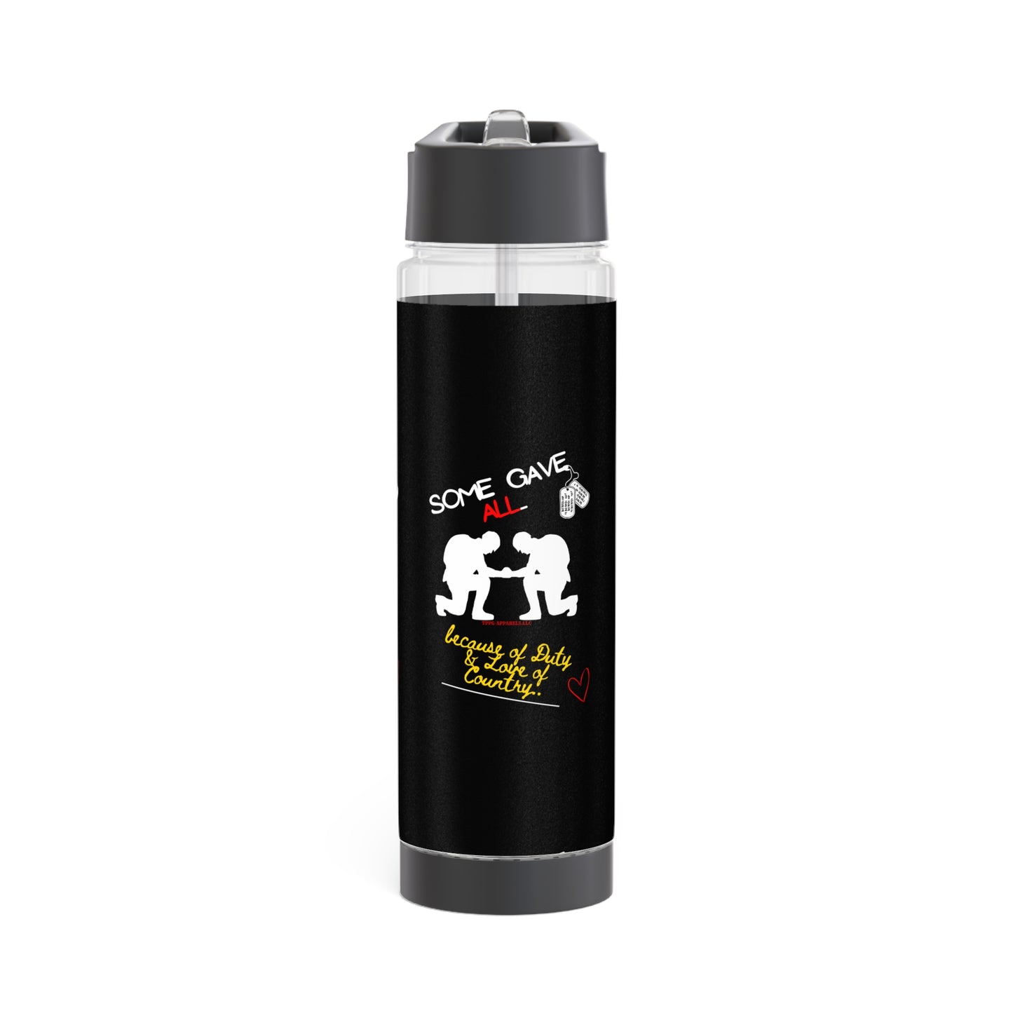 Clear 25oz Millitary Style Design -'Some Gave ALL..' INFUSER Water Bottle by the "TPPG-Apparels Brand" Millitary Collection